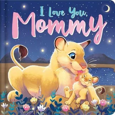 Kocham cię, mamo: Wyściełana książka planszowa - I Love You, Mommy: Padded Board Book