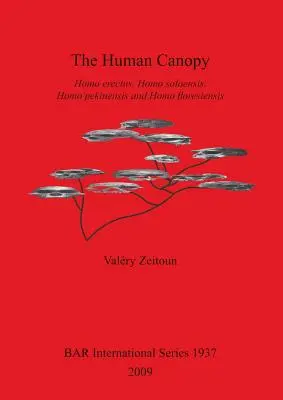 Ludzki baldachim: Homo erectus, Homo soloensis, Homo pekinensis i Homo floresiensis - The Human Canopy: Homo erectus, Homo soloensis, Homo pekinensis and Homo floresiensis