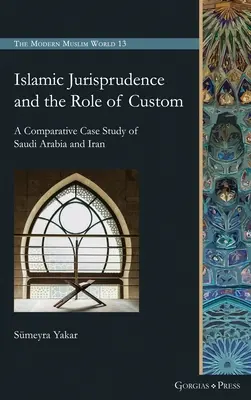 Islamska jurysprudencja i rola zwyczaju: Porównawcze studium przypadku Arabii Saudyjskiej i Iranu - Islamic Jurisprudence and the Role of Custom: A Comparative Case Study of Saudi Arabia and Iran
