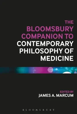 The Bloomsbury Companion to Contemporary Philosophy of Medicine - przewodnik po współczesnej filozofii medycyny - The Bloomsbury Companion to Contemporary Philosophy of Medicine