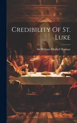 Wiarygodność świętego Łukasza - Credibility Of St. Luke