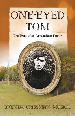 Jednooki Tom: Próby rodziny z Appalachów - One Eyed-Tom the Trials of an Appalachian Family