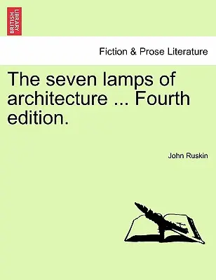 Siedem lamp architektury ... Wydanie czwarte. - The Seven Lamps of Architecture ... Fourth Edition.