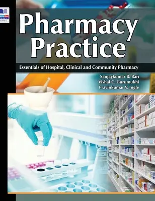 Praktyka farmaceutyczna: Podstawy farmacji szpitalnej, klinicznej i środowiskowej - Pharmacy Practice: Essentials of Hospital, Clinical and Community Pharmacy