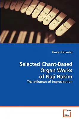 Wybrane utwory chorałowe Naji Hakima - Selected Chant Organ Works of Naji Hakim