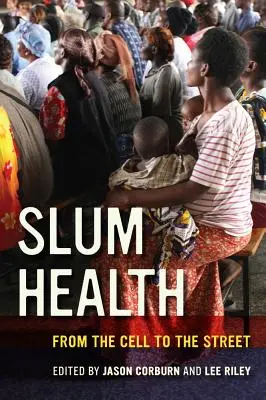 Zdrowie w slumsach: Z celi na ulicę - Slum Health: From the Cell to the Street