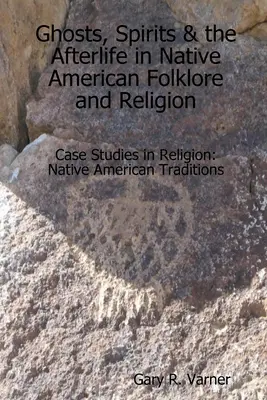 Duchy, duchy i życie pozagrobowe w folklorze i religii rdzennych Amerykanów - Ghosts, Spirits & the Afterlife in Native American Folklore and Religion