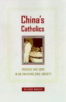 Chińscy katolicy: Tragedia i nadzieja w rodzącym się społeczeństwie obywatelskim, tom 12 - China's Catholics: Tragedy and Hope in an Emerging Civil Society Volume 12