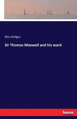 Sir Thomas Maxwell i jego oddział - Sir Thomas Maxwell and his ward