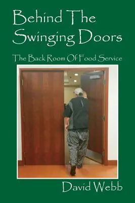 Za wahadłowymi drzwiami: zaplecze gastronomii - Behind The Swinging Doors: The Back Room Of Food Service