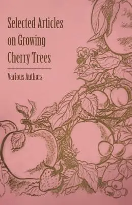 Wybrane artykuły na temat uprawy wiśni - Selected Articles on Growing Cherry Trees