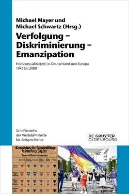 Verfolgung - Diskriminierung - Emanzipation: Homoseksualizm w Niemczech i Europie 1945-2000 - Verfolgung - Diskriminierung - Emanzipation: Homosexualitt(en) in Deutschland Und Europa 1945 Bis 2000