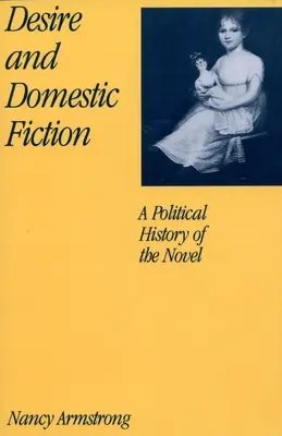 Pożądanie i fikcja domowa: Polityczna historia powieści - Desire and Domestic Fiction: A Political History of the Novel