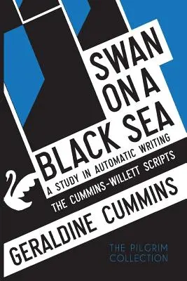 Łabędź na Morzu Czarnym: Studium automatycznego pisania: Skrypty Cumminsa-Willetta - Swan on a Black Sea: A Study in Automatic Writing: The Cummins-Willett Scripts