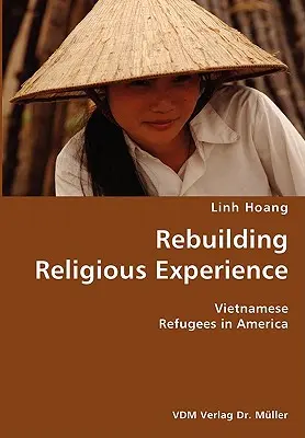 Odbudowa doświadczenia religijnego - wietnamscy uchodźcy w Ameryce - Rebuilding Religious Experience- Vietnamese Refugees in America