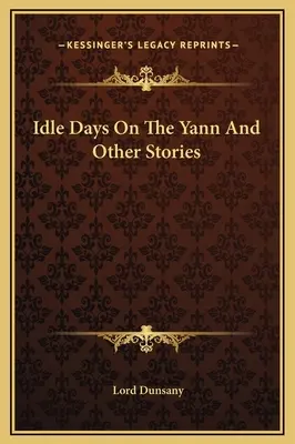 Bezczynne dni na Yann i inne opowiadania - Idle Days On The Yann And Other Stories