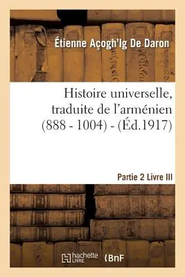 Histoire Universelle. 2e Partie, Livre III (888 [?] - 1004 [?])