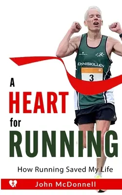 Serce do biegania: Jak bieganie uratowało mi życie - A Heart for Running: How Running Saved My Life