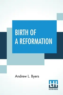 Narodziny reformacji: Albo życie i praca Daniela S. Warnera - Birth Of A Reformation: Or The Life And Labors Of Daniel S. Warner