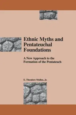 Mity etniczne i podstawy Pięcioksięgu: Nowe podejście do formowania Pięcioksięgu - Ethnic Myths and Pentateuchal Foundations: A New Approach to the Formation of the Pentateuch