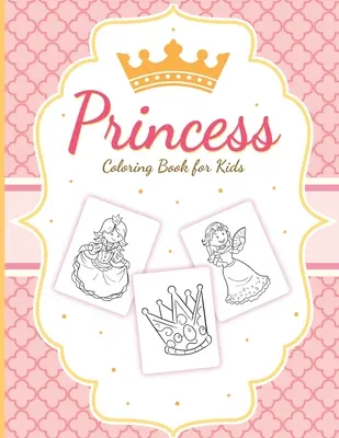 Księżniczka Kolorowanka Dla Dzieci: Dla dziewczynek w wieku 3-9 lat Zestaw aktywności dla maluchów Rzemiosło i gry - Princess Coloring Book For Kids: For Girls Ages 3-9 Toddlers Activity Set Crafts and Games