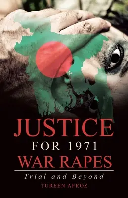 Sprawiedliwość za gwałty wojenne z 1971 roku: Proces i nie tylko - Justice for 1971 War Rapes: Trial and Beyond