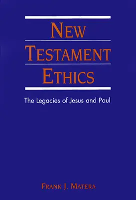 Etyka Nowego Testamentu: Dziedzictwo Jezusa i Pawła - New Testament Ethics: The Legacies of Jesus and Paul