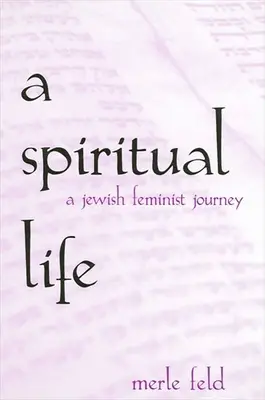 Życie duchowe: Żydowska podróż feministyczna - A Spiritual Life: A Jewish Feminist Journey