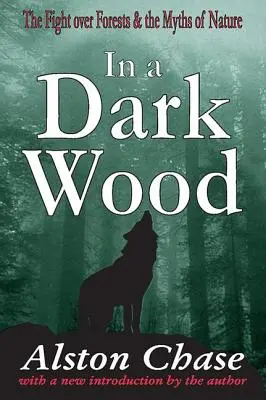 W ciemnym lesie: walka o lasy i mity natury - In a Dark Wood: The Fight Over Forests & the Myths of Nature