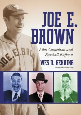 Joe E. Brown: Komik filmowy i błazen baseballowy - Joe E. Brown: Film Comedian and Baseball Buffoon