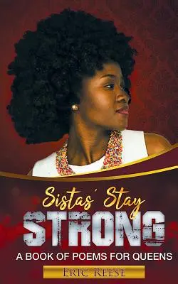 Sistas Stay Strong: Księga wierszy dla królowych - Sistas Stay Strong: A Book of Poems for Queens