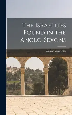 Izraelici znalezieni wśród Anglosasów - The Israelites Found in the Anglo-Sexons