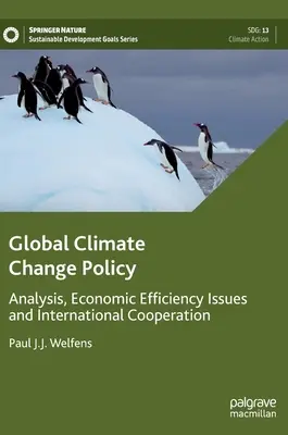 Globalna polityka przeciwdziałania zmianom klimatu: Analiza, kwestie efektywności ekonomicznej i współpraca międzynarodowa - Global Climate Change Policy: Analysis, Economic Efficiency Issues and International Cooperation