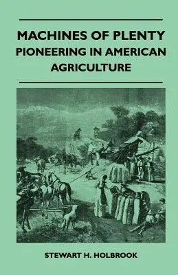 Maszyny obfitości - pionierzy amerykańskiego rolnictwa - Machines Of Plenty - Pioneering In American Agriculture