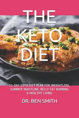 Dieta ketonowa: 21-dniowy plan diety ketonowej na odchudzanie, szczuplejszą talię, spalanie tłuszczu z brzucha i zdrowe życie - The Keto Diet: 21-Day Keto Diet Plan for Weightloss, Slimmer Waistline, Belly Fat Burning & Healthy Living