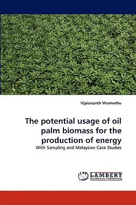 Potencjalne wykorzystanie biomasy palmy olejowej do produkcji energii - The potential usage of oil palm biomass for the production of energy
