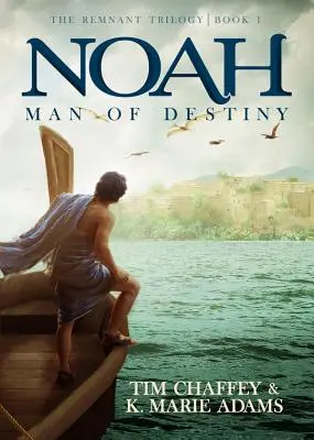 Noah: Człowiek przeznaczenia: Trylogia pozostałości - Księga 1 - Noah: Man of Destiny: The Remnant Trilogy - Book 1