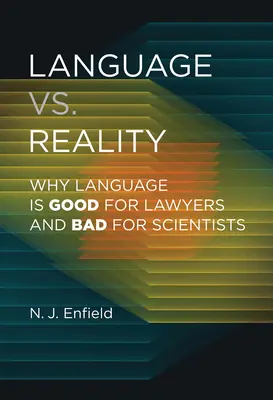 Język a rzeczywistość: Dlaczego język jest dobry dla prawników, a zły dla naukowców? - Language vs. Reality: Why Language Is Good for Lawyers and Bad for Scientists