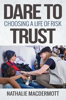 Odważ się zaufać: Wybierając życie pełne ryzyka - Dare to Trust: Choosing a Life of Risk