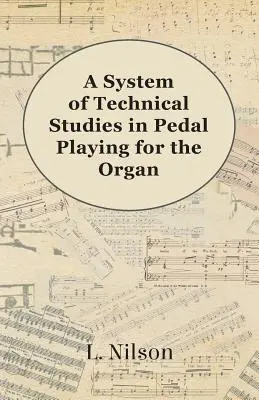 System studiów technicznych w grze pedałowej na organach - A System of Technical Studies in Pedal Playing for the Organ