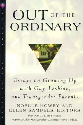 Out of the Ordinary: Eseje o dorastaniu z rodzicami będącymi gejami, lesbijkami i osobami transpłciowymi - Out of the Ordinary: Essays on Growing Up with Gay, Lesbian, and Transgender Parents