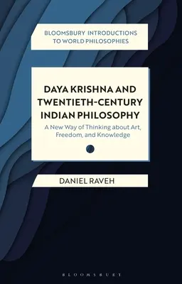 Daya Krishna i dwudziestowieczna filozofia indyjska: Nowy sposób myślenia o sztuce, wolności i wiedzy - Daya Krishna and Twentieth-Century Indian Philosophy: A New Way of Thinking about Art, Freedom, and Knowledge