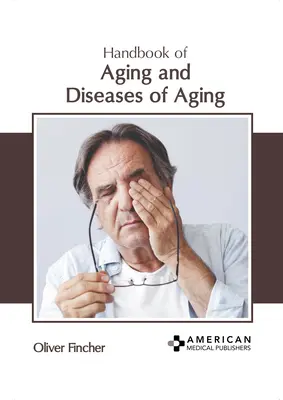 Podręcznik starzenia się i chorób związanych ze starzeniem się - Handbook of Aging and Diseases of Aging