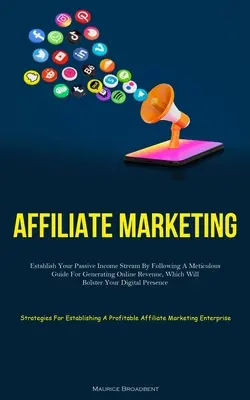 Marketing afiliacyjny: Ustanów swój pasywny strumień dochodów, postępując zgodnie ze skrupulatnym przewodnikiem generowania przychodów online, który wzmocni - Affiliate Marketing: Establish Your Passive Income Stream By Following A Meticulous Guide For Generating Online Revenue, Which Will Bolster