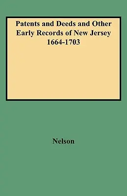 Patenty i czyny oraz inne wczesne zapisy New Jersey 1664-1703 - Patents and Deeds and Other Early Records of New Jersey 1664-1703