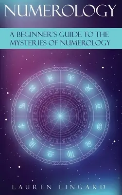 Numerologia: Przewodnik dla początkujących po tajemnicach numerologii - Numerology: A Beginner's Guide to the Mysteries of Numerology