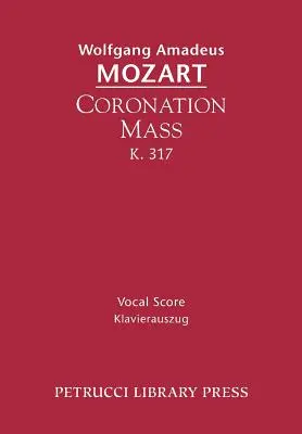 Msza koronacyjna, K. 317: Partytura wokalna - Coronation Mass, K. 317: Vocal Score