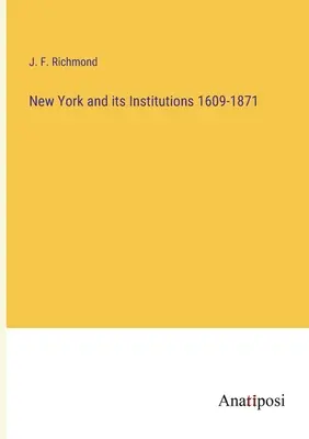 Nowy Jork i jego instytucje 1609-1871 - New York and its Institutions 1609-1871