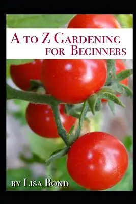 Od A do Z Ogrodnictwo dla początkujących - A to Z Gardening for Beginners