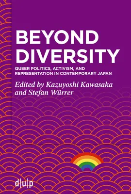 Poza różnorodnością: Polityka queer, aktywizm i reprezentacja we współczesnej Japonii - Beyond Diversity: Queer Politics, Activism, and Representation in Contemporary Japan